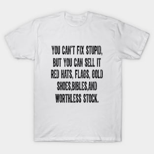 You Can't Fix Stupid But You Can Sell It Red Hats Flags Gold T-Shirt